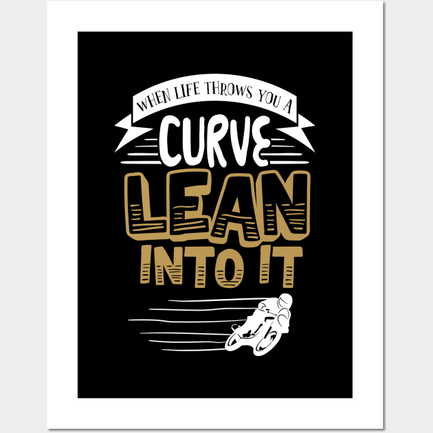 When Life Throws You A Curve Lean Into It' Wall Art by ourwackyhome